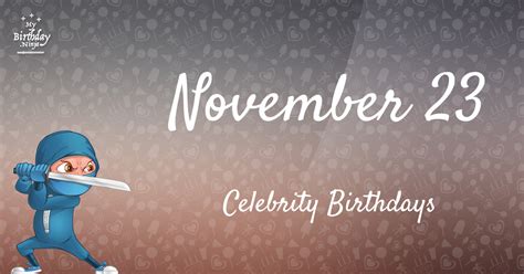 Who Shares My Birthday? Nov 23 Celebrity Birthdays No One Tells You ...