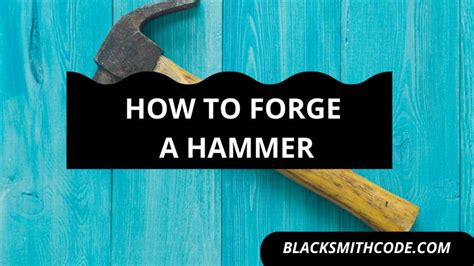 How to Forge A Hammer In Easy Steps- Blacksmith Code