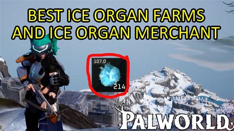 Palworld Ice Organ Farm. All the Best Ice Organ Farming Spots and Ice ...