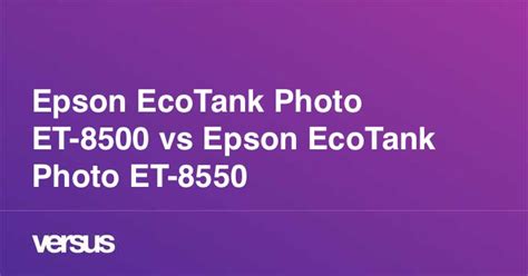 Epson EcoTank Photo ET-8500 vs Epson EcoTank Photo ET-8550: What is the ...