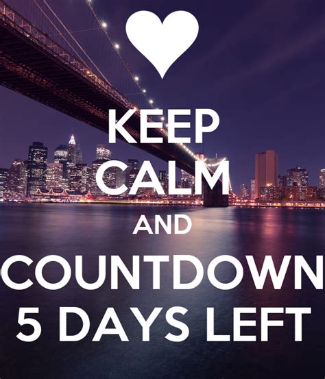 KEEP CALM AND COUNTDOWN 5 DAYS LEFT Poster | Vishnuprasd | Keep Calm-o ...