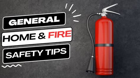 General Fire and Home Safety Tips