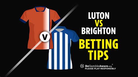 Luton vs Brighton tips, odds and free bets | talkSPORT