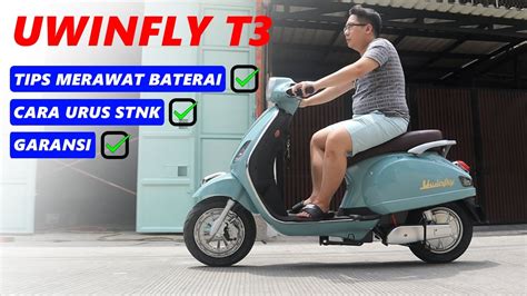 MOTOR LISTRIK UWINFLY T3 - TIPS RAWAT BATERAI, CARA URUS STNK, GARANSI ...