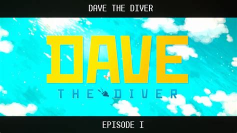 Dave The Diver - Walkthrough Episode 1 - YouTube