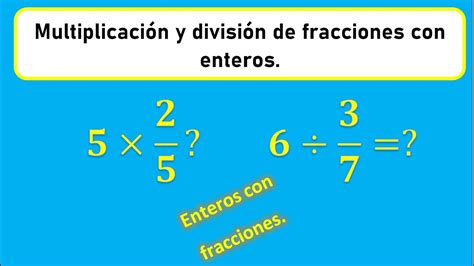 Multiplicación y división de fracciones con enteros | ¿Cómo se ...