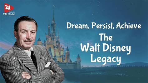 Dream, Persist, Achieve: The Walt Disney Legacy | TALRadio English ...