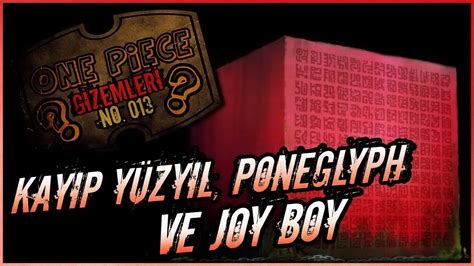 ONE PIECE GİZEMLERİ NO.013 / KAYIP YÜZYIL, PONEGLYPH VE JOY BOY - YouTube