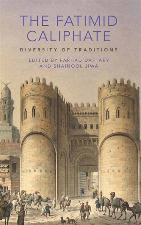 The Fatimid Caliphate: Diversity of Traditions: Farhad Daftary: I.B. Tauris