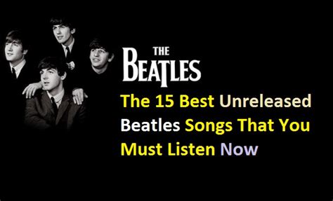 The 15 Best Unreleased Beatles Songs That You Must Listen Now – The Beatles