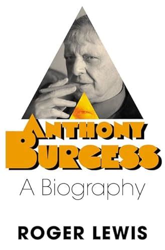 Anthony Burgess: A Biography by Lewis, Roger: Fine Cloth (2002) 1st US ...