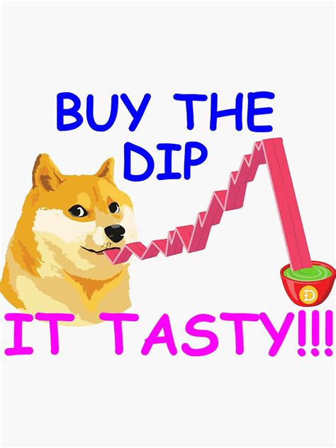 "Buy The Dip It Tasty - Doge Meme" Sticker for Sale by ah306 | Redbubble