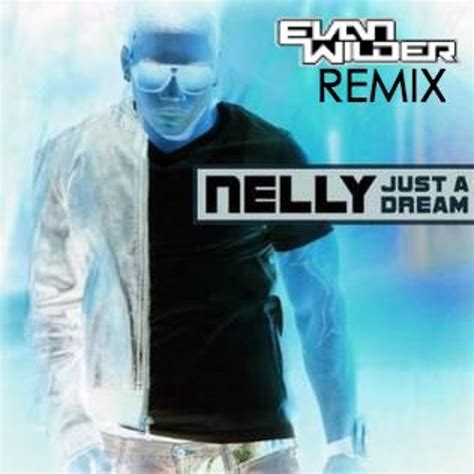 Stream Nelly - Just A Dream (Evan Wilder Remix) [FREE DOWNLOAD] by Evan ...