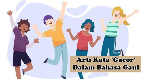 Arti Kata Gacor dalam Bahasa Gaul, Berikut Penjelasan dan Contoh ...