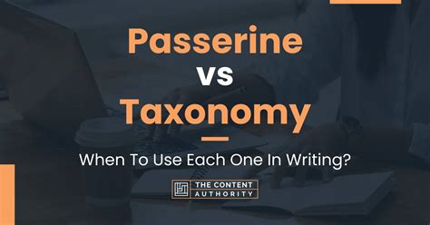 Passerine vs Taxonomy: When To Use Each One In Writing?