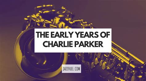 The Early Years of Charlie Parker - Jazzfuel