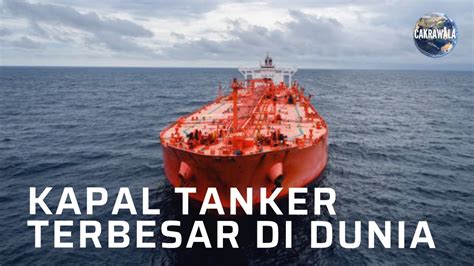 Kapal Tanker Terbesar di Dunia - YouTube