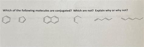 Solved Which of the following molecules are conjugated? | Chegg.com