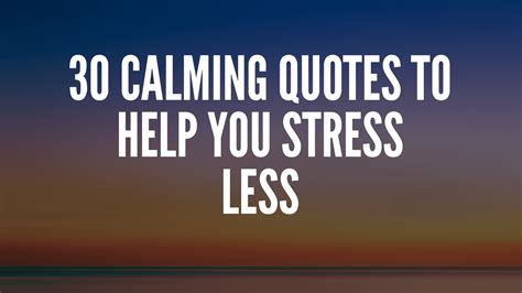 30 Calming Quotes To Help You Stress Less