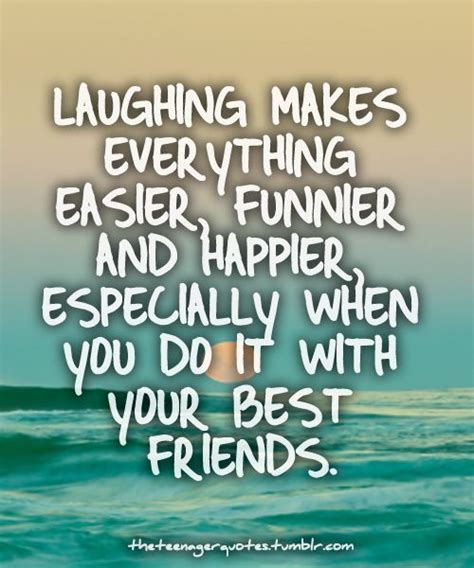 #Friendship #Quotes Laughing makes everything easier, funnier and ...