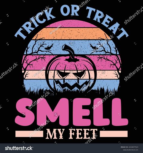 Trick Treat Smell My Feet Tshirt Stock Vector (Royalty Free) 2210077523 ...