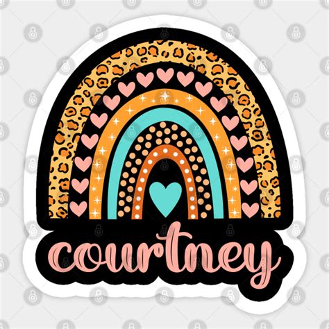 Courtney Name Courtney Birthday - Courtney - Sticker | TeePublic