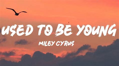 Miley Cyrus - Used To Be Young (Lyrics) - YouTube