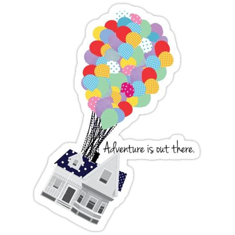 ""Adventure is out there." -UP the movie" Stickers by AdventureAnne ...