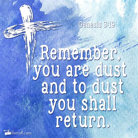 Remember you are dust and to dust you shall return. Genesis 3:19. # ...