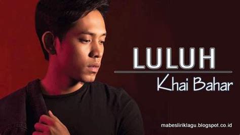 Lirik Lagu Luluh - Khai Bahar | Mabes Lirik