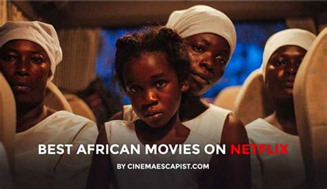 The 11 Best African Films on Netflix – Africa.com