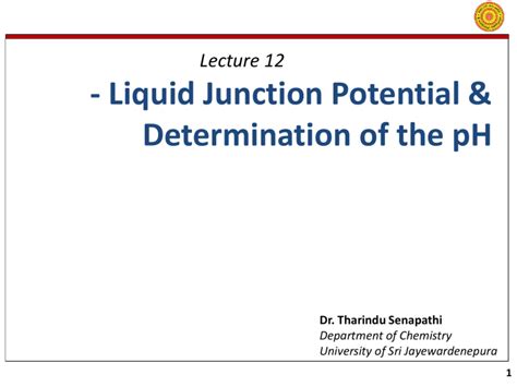 Lecture 11 - Liquid Junction Potential & Determination of the pH