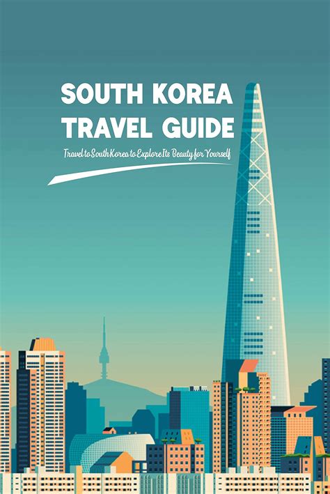 South Korea Travel Guide: Travel to South Korea to Explore Its Beauty ...