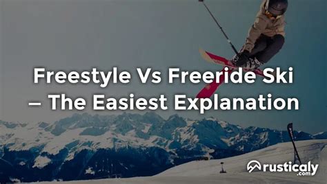 Freestyle Vs Freeride Ski ~ Read This Before Moving On!