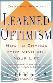 Learned Optimism: How to Change Your Mind and Your Life: Martin ...