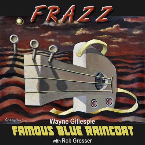 FRAZZ - New album from Wayne Gillespie and Famous Blue Raincoat | The ...