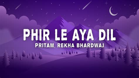 Pritam - Phir Le Aya Dil (Lyrics) ft. Rekha Bhardwaj | Barfi! - YouTube