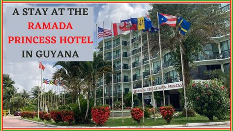 A Stay At The Ramada, Princess Hotel in Georgetown, Guyana. - YouTube