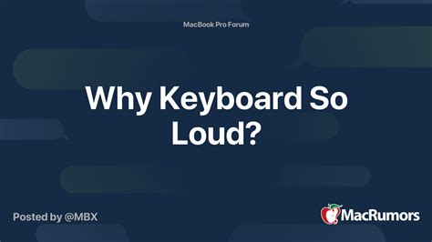 Why Keyboard So Loud? | MacRumors Forums