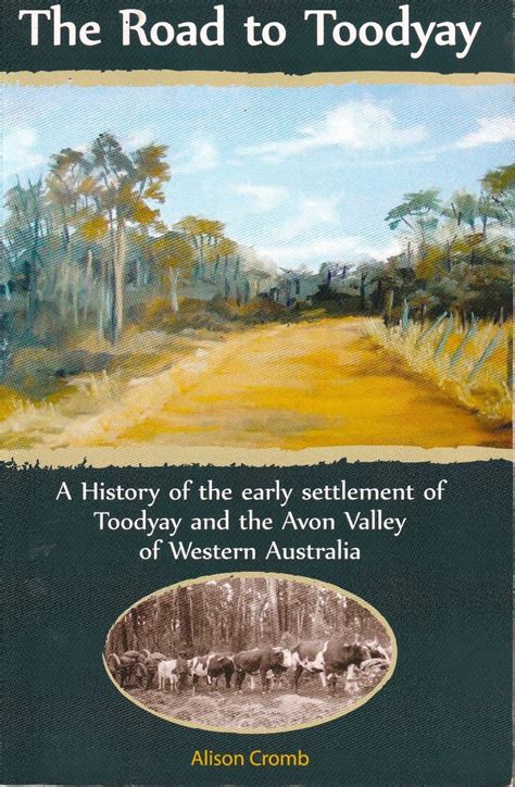 The road to Toodyay: a history of the early settlement of Toodyay and ...