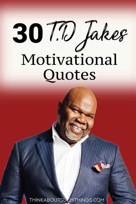 30 T.D Jakes Motivational Quotes That Will Impact Your Faith | Think ...