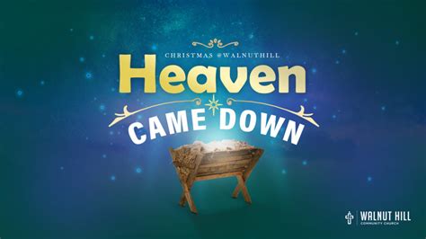 Heaven Came Down - Walnut Hill Community Church