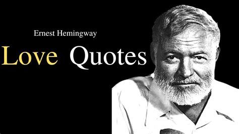 Ernest Hemingway Love Quotes and Sayings | Ernest Hemingway Quotes ...