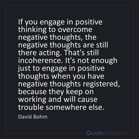 David Bohm Quote Negative Thoughts, Positive Thoughts, David Bohm ...