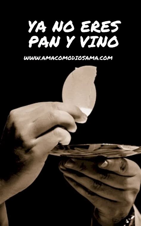 Ya No Eres Pan Y Vino – Ama Como Dios Ama