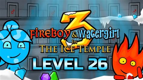 Fireboy And Watergirl 3: The Ice Temple Level 26 Full Gameplay - YouTube