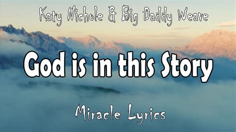 Katy Nichole & Big Daddy Weave - God is in this Story (Lyrics) - YouTube