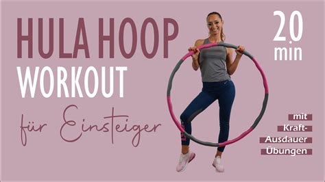 20 MIN HULA HOOP WORKOUT für Einsteiger / kombiniert mit Kraft ...