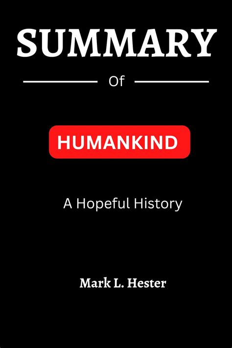 SUMMARY Of Humankind: A Hopeful History By Rutger Bregman by Mark L ...