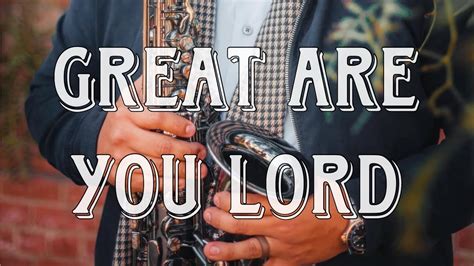 Great Are You Lord | Instrumental Christian Music | Saxophone And Piano ...